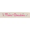 Ruban sergé Mon doudou - fuchsia sur fond écru x 25cm